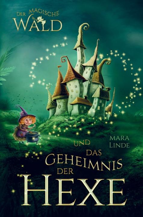 Produktbild Der magische Wald und das Geheimnis der Hexe! Das besondere Kinderbuch ab 6 Jahre! (Mara Linde, 2024)