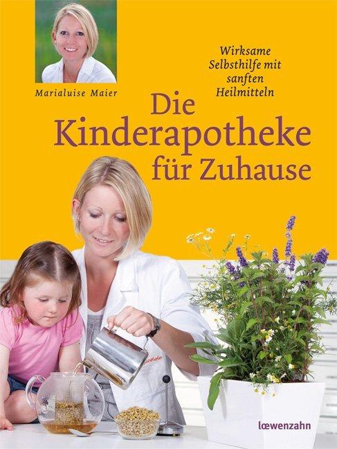 Actual product image Die Kinderapotheke für Zuhause (German, Maier, Marialuise, 2011)