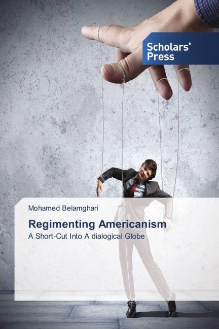Produktbild Regimenting Americanism (Mohamed Belamghari, 2015)