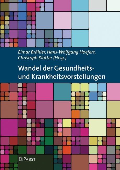 Produktbild Wandel der Gesundheits- und Krankheitsvorstellungen (Deutsch, Elmar Brähler, Christoph Klotter, Hans-Wolfgang Hoefert, 2018)