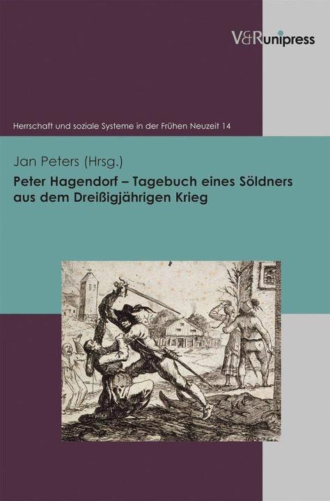 Immagine prodotto Peter Hagendorf - Tagebuch eines Söldners aus dem Dreissigjährigen Krieg (Tedesco, Jan Peters, Gruppo di lavoro Militare e Società, 2012)