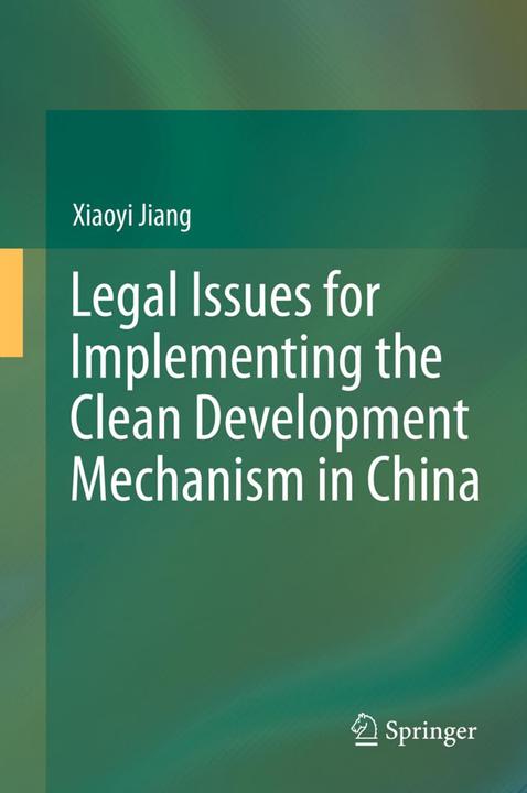 Produktbild Legal Issues for Implementing the Clean Development Mechanism in China (Xiaoyi Jiang, 2014)