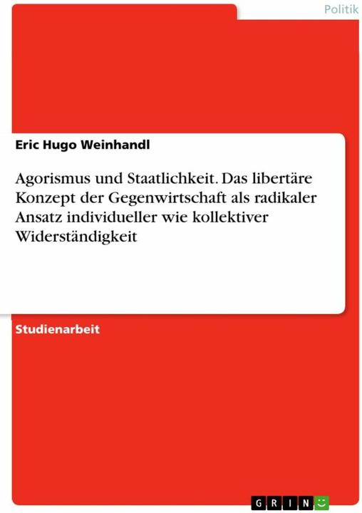 Actual product image Agorismus und Staatlichkeit. Das libertre Konzept der Gegenwirtschaft als radikaler Ansatz indi (German, Eric Hugo Weinhandl, 2018)
