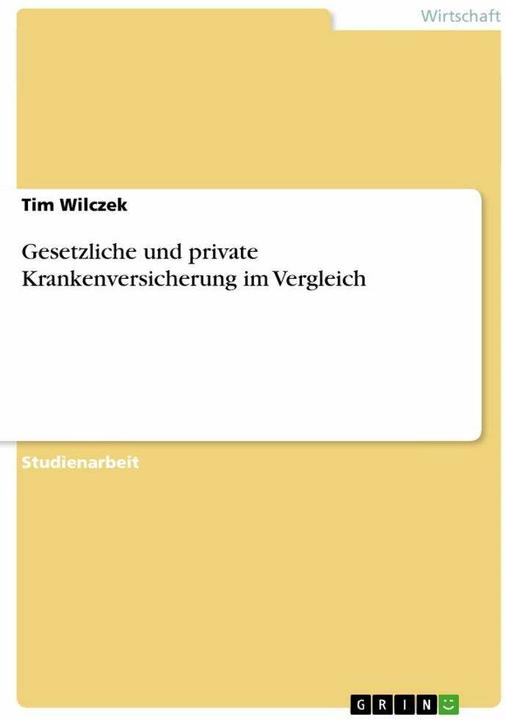 Produktbild Gesetzliche und private Krankenversicherung im Vergleich (Deutsch, Tim Wilczek, 2008)