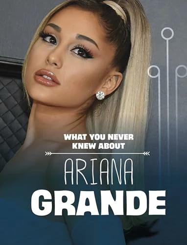 Immagine prodotto What You Never Knew About Ariana Grande (Inglese, Scarpa Mari, 2024)