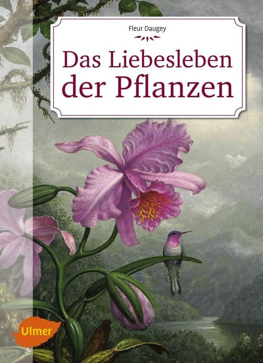 Produktbild Das Liebesleben der Pflanzen (Deutsch, Fleur Daugey, 2016)