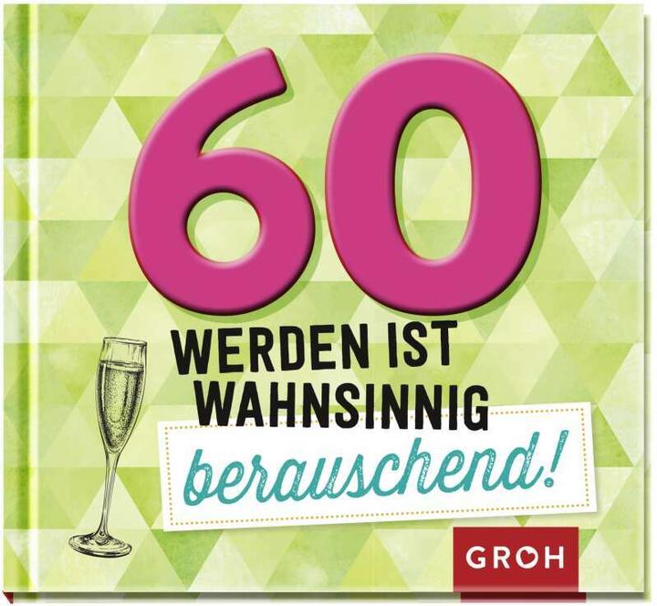 Image du produit 60 werden ist wahnsinnig berauschend! (Allemand, Maison d'édition Groh, 2019)