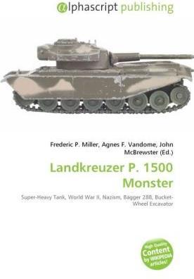 Actual product image Landkreuzer P. 1500 Monster (German, Agnes F. Vandome, Frederic P. Miller, John McBrewster, 2010)