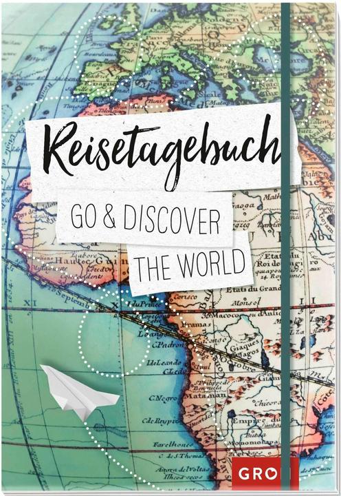 Produktbild Reisetagebuch Go & discover the world (Deutsch, Groh Verlag, 2019)