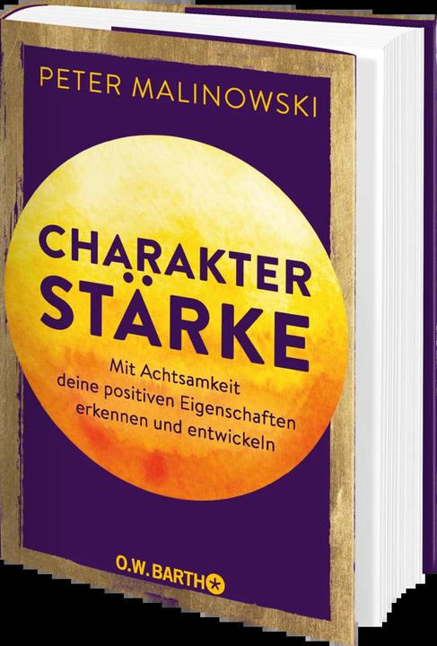 Produktbild Charakterstärke. Mit Achtsamkeit deine positiven Eigenschaften erkennen und entwickeln (Deutsch, Peter Malinowski, 2022)