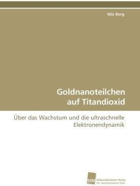 Image du produit Goldnanoteilchen auf Titandioxid (Allemand, Nils Borg, 2009)