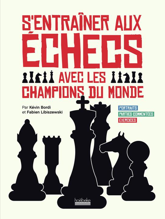Image du produit S'entraîner aux échecs avec les champions du monde (Français, Bordi Kévin, Libiszewski Fabien, 2024)