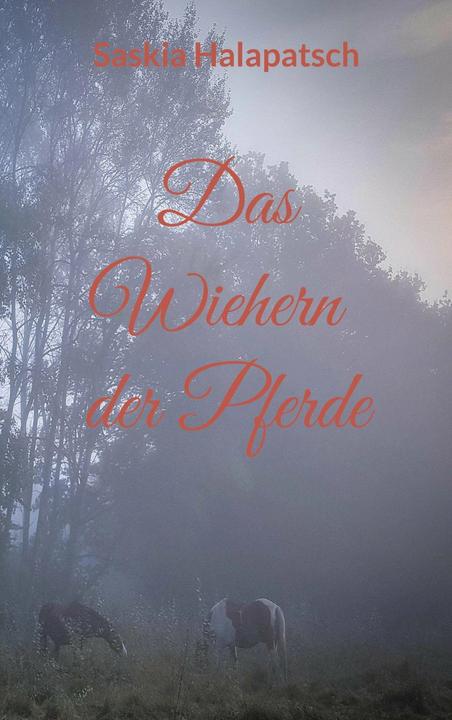Produktbild Das Wiehern der Pferde (Deutsch, Saskia Halapatsch, 2021)