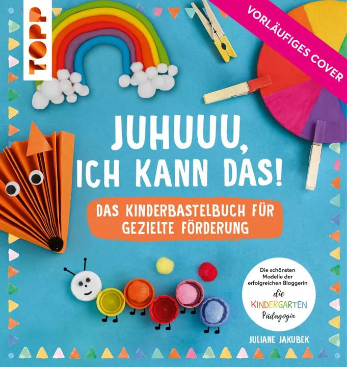 Produktbild Gemeinsam Basteln, gemeinsam wachsen - Das Kinderbastelbuch für gezielte Förderung (Deutsch, Juliane Jakubek, 2023)