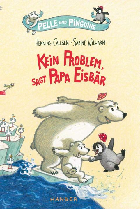 Produktbild Pelle und Pinguine - Kein Problem, sagt Papa Eisbär (Deutsch, Henning Callsen, 2017)