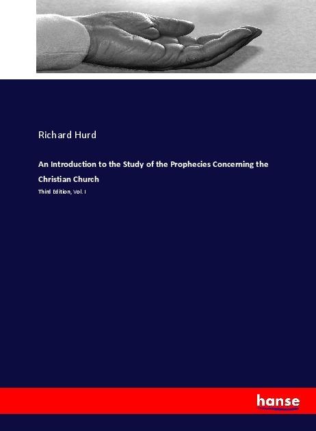 Actual product image An Introduction to the Study of the Prophecies Concerning the Christian Church (German, Richard Hurd, 2017)