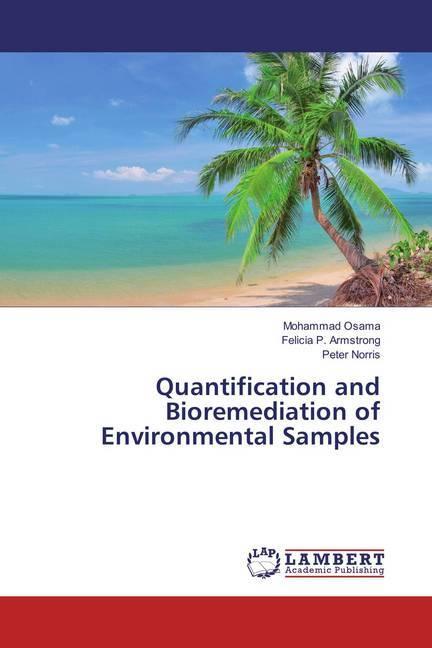 Produktbild Quantification and Bioremediation of Environmental Samples (Felicia P. Armstrong, Mohammad Osama, Peter Norris, 2016)