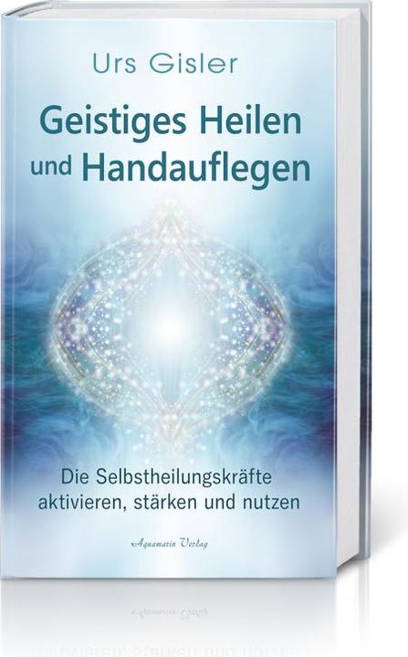 Produktbild Geistiges Heilen und Handauflegen (Deutsch, Urs Gisler, 2021)