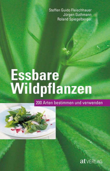 Essbare Wildpflanzen (Deutsch, Roland Spiegelberger, Steffen Guido Fleischhauer, Jürgen Guthmann, 2015)