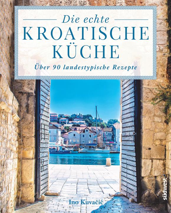 Produktbild Die echte kroatische Küche (Deutsch, Inokuvac, 2017)