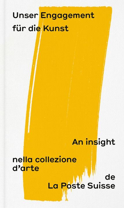 Immagine prodotto Unser Engagement für die Kunst: An insight nella collezione d'arte de La Poste Suisse (Tedesco, Francese, Italiano, Inglese, Tommy Baur, La Posta Svizzera SA, Josiane Imhasly, Diana Pavlicek, Joël Gessler, Céline Matter, Centro d'arte, 2024)