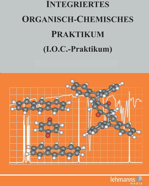 Produktbild Integriertes Organisch-Chemisches Praktikum (I.O.C.-Praktikum) (Deutsch, Jürgen Sauer, Michael Felderhoff, Gottfried Märkl, Siegfried Hünig, Peter Kreitmeier, Martina Kemmerer, 2012)