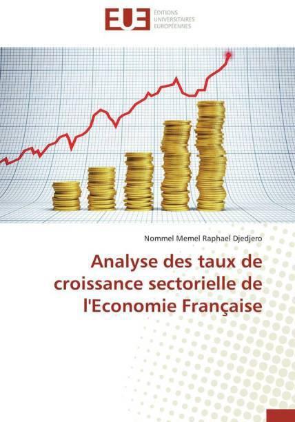 Produktbild Analyse des taux de croissance sectorielle de l'Economie Française (Nommel Memel Raphael Djedjero, 2015)
