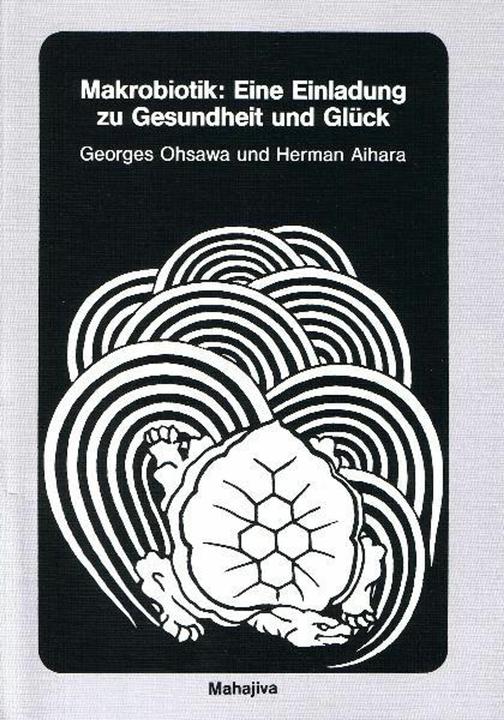 Actual product image Makrobiotik: Eine Einladung zu Gesundheit und Glück (German, Herman Aihara, Georges Ohsawa, 2005)