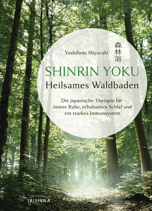 Produktbild Shinrin Yoku - Heilsames Waldbaden (Deutsch, Yoshifumi Miyazaki, 2018)