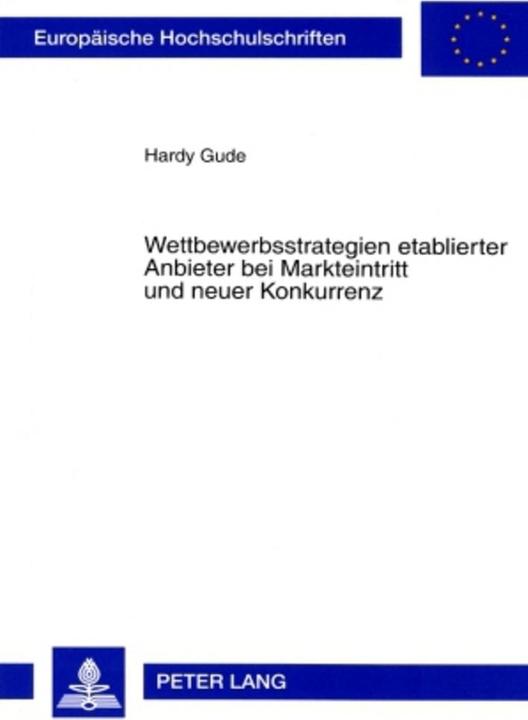 Actual product image Wettbewerbsstrategien etablierter Anbieter bei Markteintritt und neuer Konkurrenz (Hardy Gude, 2007)