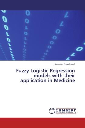 Produktbild Fuzzy Logistic Regression models with their application in Medicine (Deutsch, Saeedeh Pourahmad, 2013)