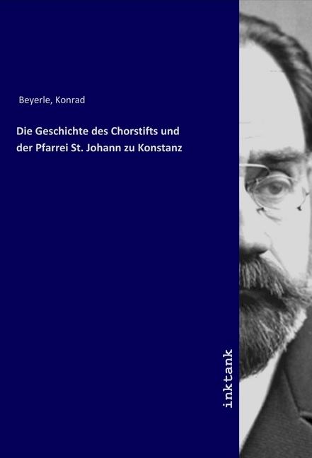 Immagine prodotto Die Geschichte des Chorstifts und der Pfarrei St. Johann zu Konstanz (Konrad Beyerle, 2019)