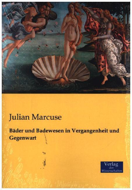 Produktbild Bäder und Badewesen in Vergangenheit und Gegenwart (Deutsch, Julian Marcuse, 2014)