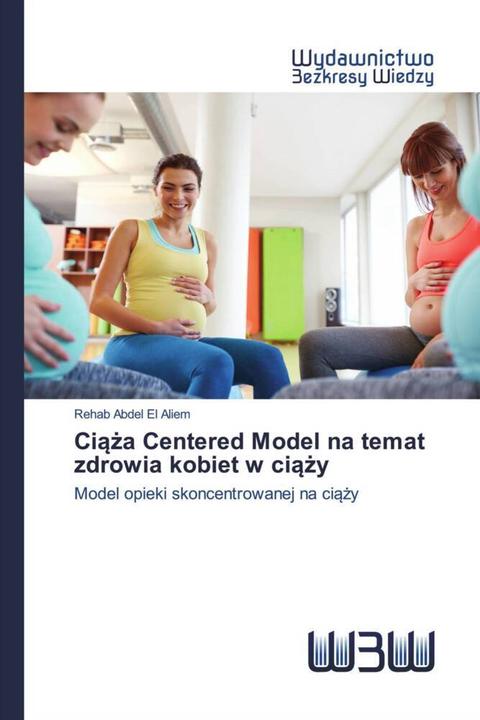 Produktbild Ciaza Centered Model na temat zdrowia kobiet w ciazy (Deutsch, Rehab Abdel El Aliem, 2020)