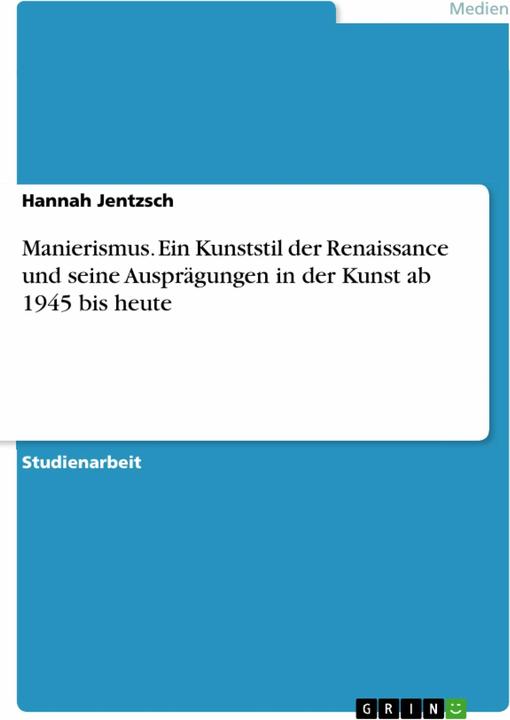 Image du produit Manierismus. Ein Kunststil der Renaissance und seine Ausprgungen in der Kunst ab 1945 bis heute (Allemand, Hannah Jentzsch, 2016)