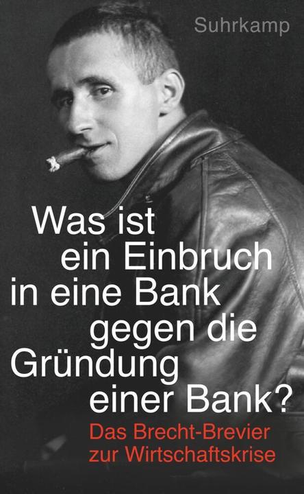 Produktbild Was ist ein Einbruch in eine Bank gegen die Gründung einer Bank? (Deutsch, Bertolt Brecht, 2016)