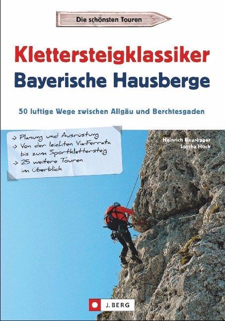 Produktbild Klettersteigklassiker Bayerische Hausberge (Deutsch, Sascha Hoch, Heinrich Bauregger, 2019)