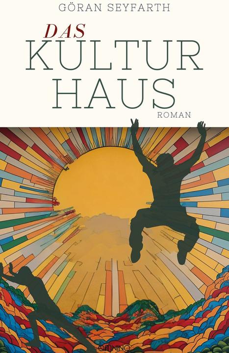 Produktbild Seyfarth:Das Kulturhaus (Deutsch, Göran Seyfarth, 2025)