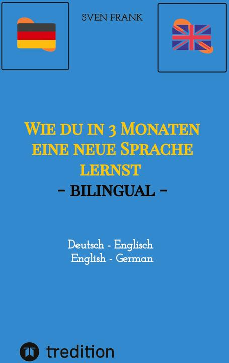 Produktbild Wie du in 3 Monaten eine neue Sprache lernst - bilingual (Englisch, Deutsch, Sven Frank, 2023)