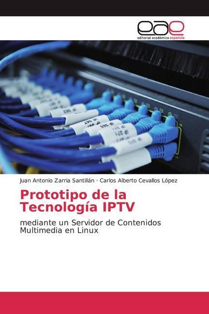 Immagine prodotto Prototipo de la Tecnología IPTV (Juan Antonio Zarria Santillán, Carlos Alberto Cevallos López, 2018)