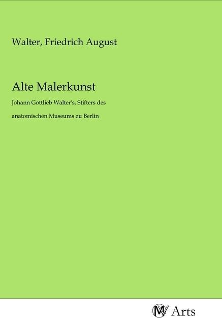 Produktbild Alte Malerkunst (Friedrich August Walter, 2020)