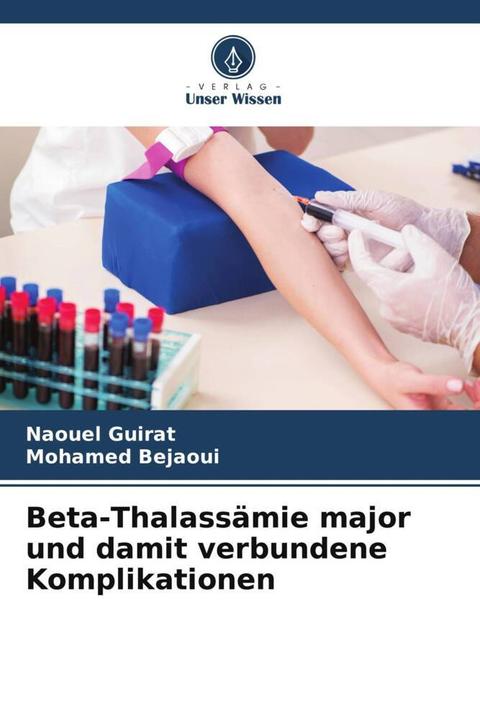 Produktbild Beta-Thalassämie major und damit verbundene Komplikationen (Deutsch, Naouel Guirat, Mohamed Bejaoui, 2022)