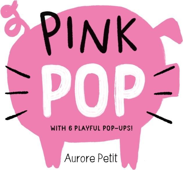 Produktbild Abrams & Chronicle Pink Pop (With 6 Playful Pop-Ups!) (Englisch, Aurore Petit, 2024)
