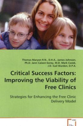 Produktbild Critical Success Factors: Improving the Viability of Free Clinics (Thomas Maryon, 2008)
