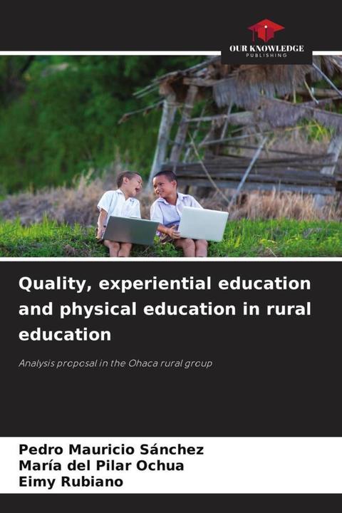 Produktbild Quality, experiential education and physical education in rural education (Deutsch, Eimy Rubiano, Pedro Mauricio Sánchez, María del Pilar Ochua, 2024)