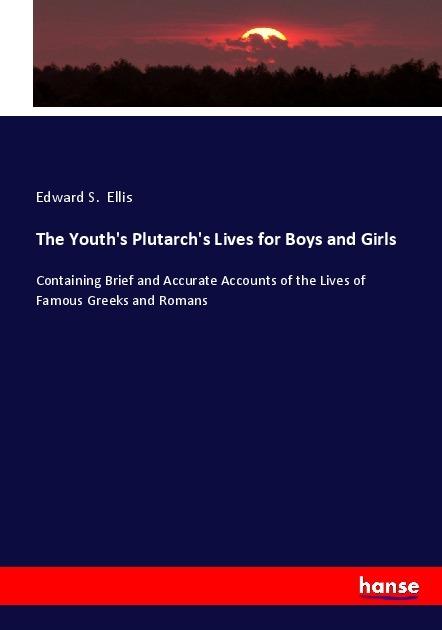 Produktbild The Youth's Plutarch's Lives for Boys and Girls (Deutsch, Edward S. Ellis, 2017)
