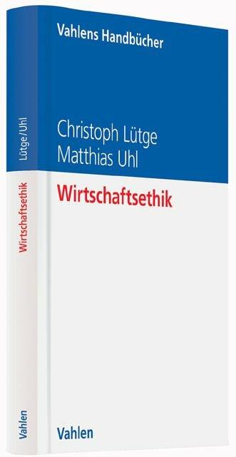 Produktbild Wirtschaftsethik (Deutsch, Christoph Lütge, Matthias Uhl, 2017)