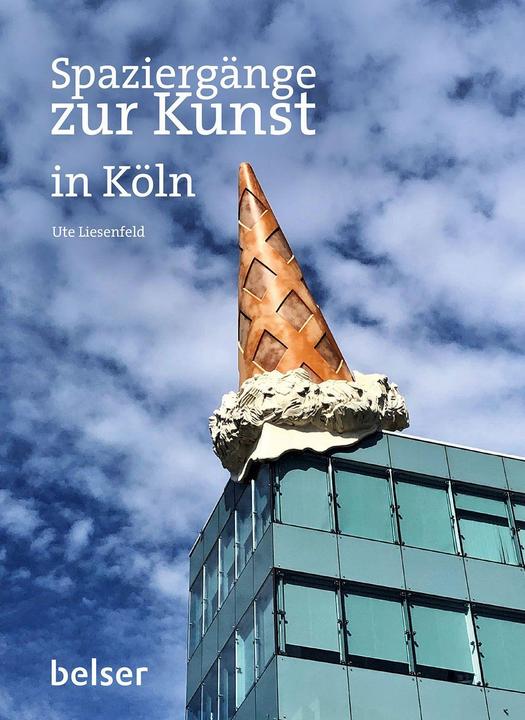 Spaziergänge zur Kunst in Köln (Deutsch, Ute Liesenfeld, 2023)