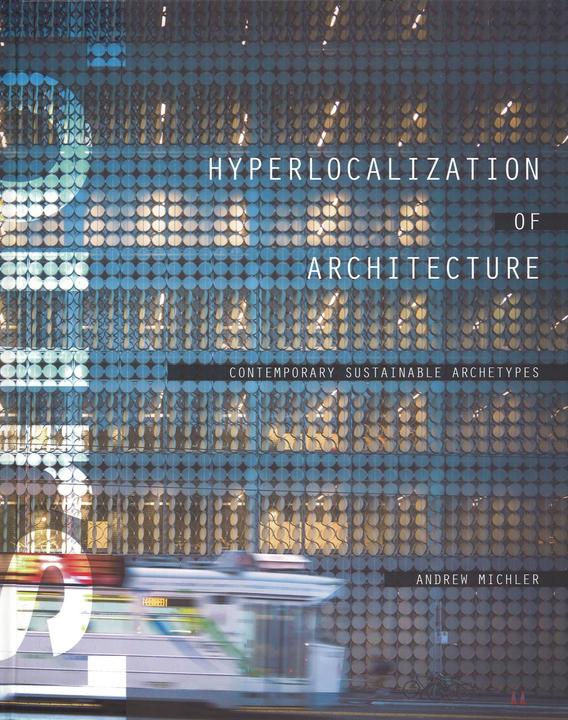 Actual product image Actar Hyperlocalization of Architecture: Contemporary Sustainable Archetypes (English, Andrew Michler, 2015)