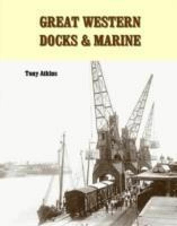 Produktbild Great Western Docks & Marine (Englisch, Tony Atkins, 2014)
